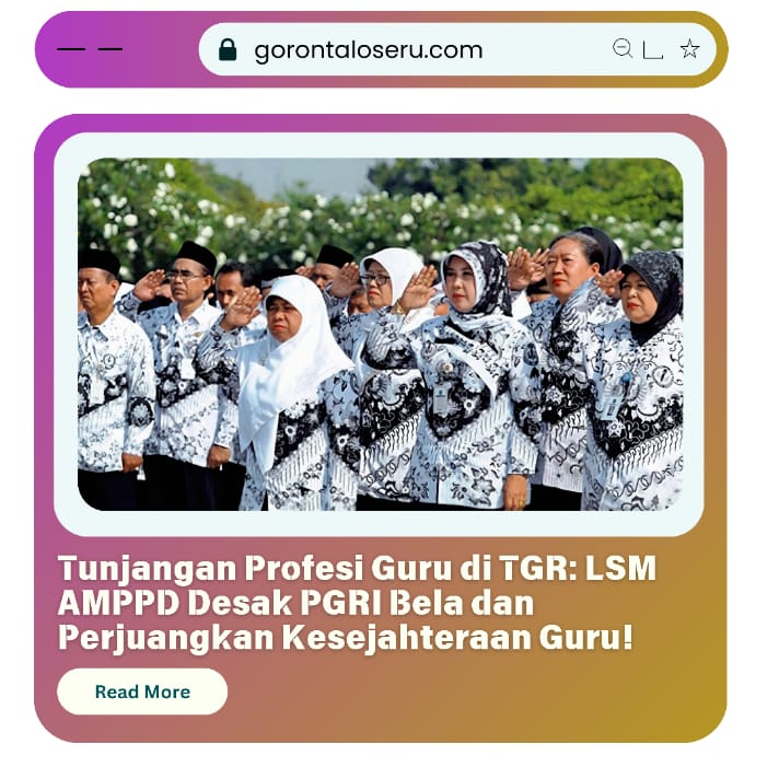 TGR Tunjangan Profesi Guru: LSM AMPPD Desak PGRI Gorontalo Bela Hak dan Kesejahteraan Para Guru!
