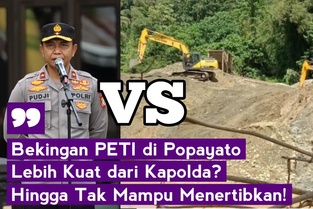 Bekingan PETI di Popayato Lebih Kuat Dari Kapolda? Hingga Tak Mampu Menertibkan!