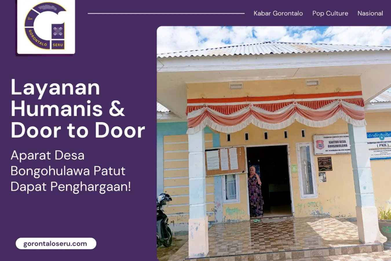 Layanan Humanis Hingga Door to Door, Aparat Desa Bongohulawa Patut Dapat Penghargaan!